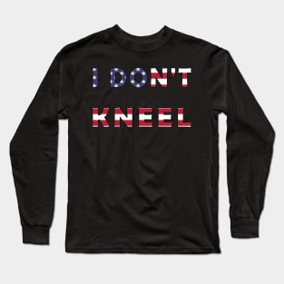 i don't kneel Long Sleeve T-Shirt